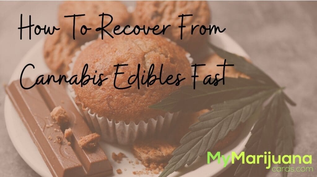 How To Recover From Cannabis Edibles Fast | My Marijuana Cards