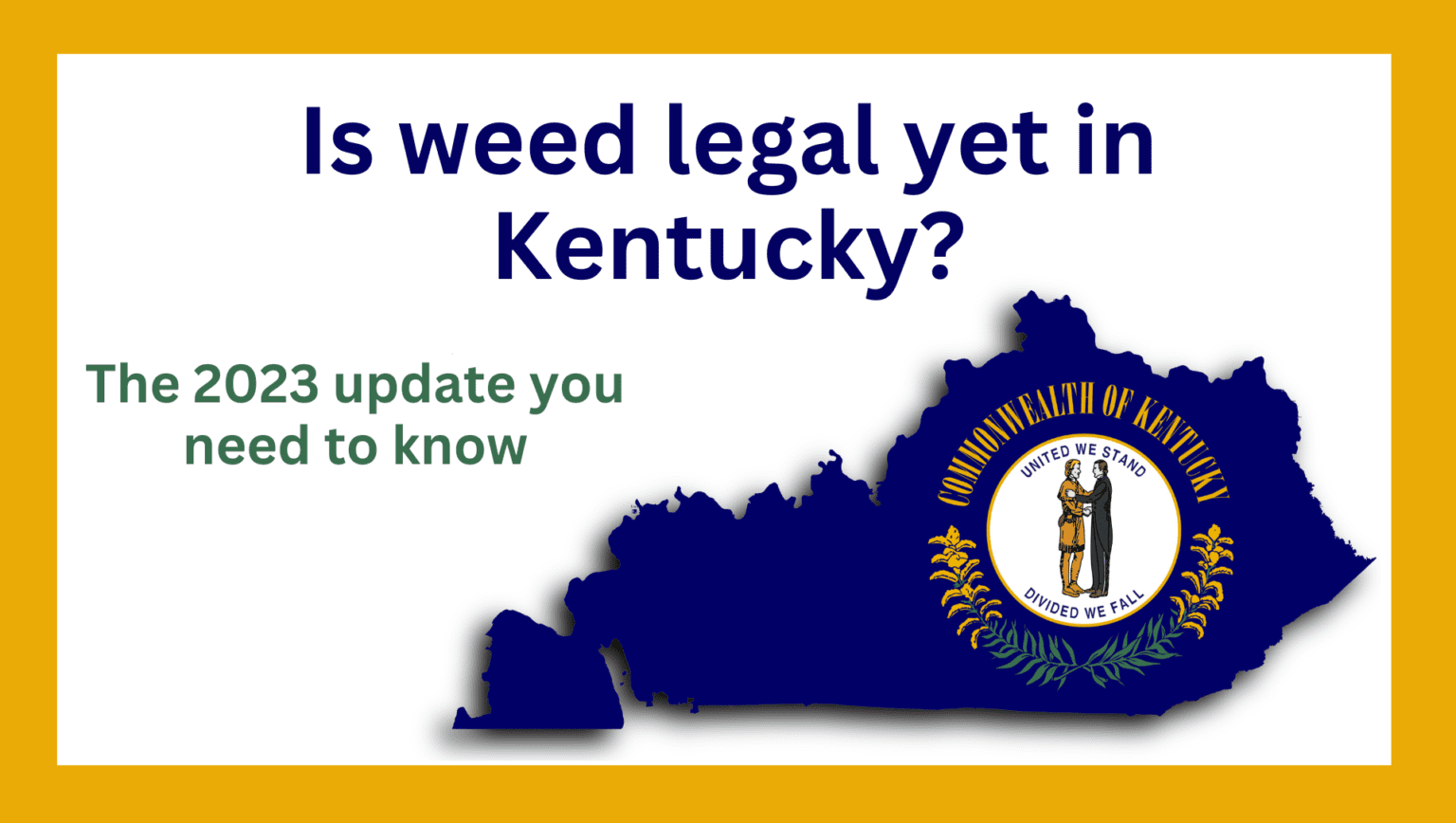 Is Weed Legal In Kentucky? 2023 Updates| My Marijuana Cards